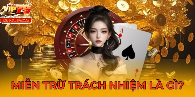 Mỗi sân chơi đều có những quy định miễn trừ trách nhiệm riêng biệt
