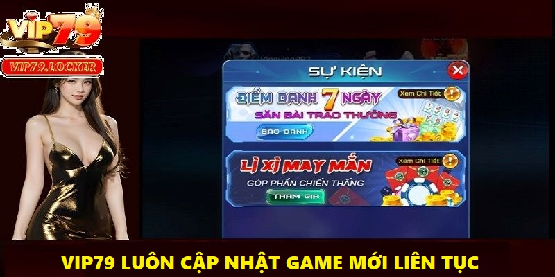 Nền tảng luôn cập nhật game mới, đảm bảo bạn không cảm thấy nhàm chán