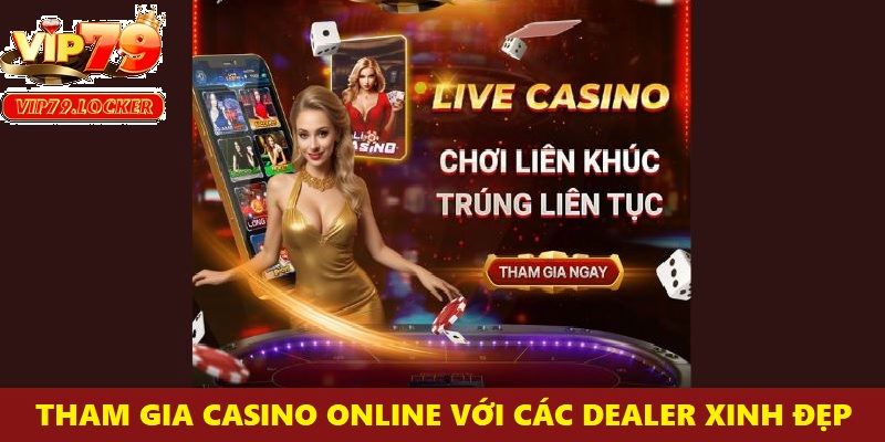 Nhiều bàn chơi casino online - tương tác thật, cảm xúc thật với dealer xinh đẹp