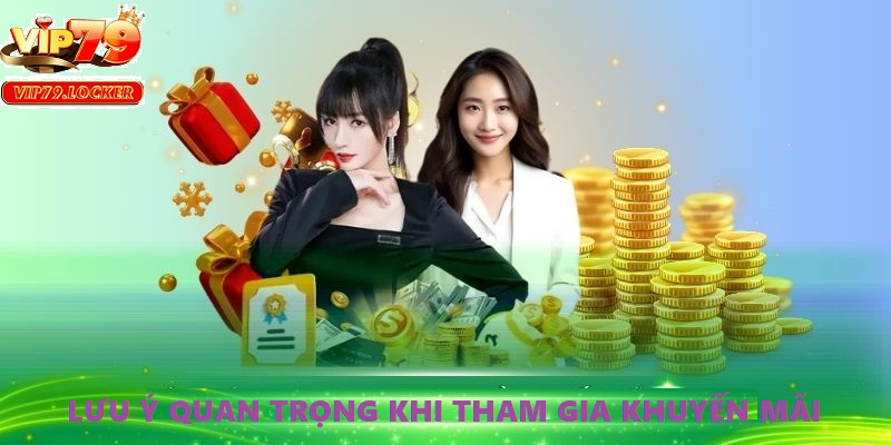 Bạn nên kiểm tra thời gian áp dụng để không bỏ lỡ cơ hội nhận thưởng